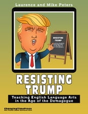 Resisting Trump: Teaching English Language Arts in the Age of the Demagogue