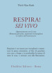 Respira! Sei vivo. Appuntamento con la vita. Momento presente, momento meraviglioso. L ordine dell interessere