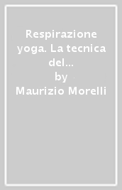 Respirazione yoga. La tecnica del Pranayama per espandere la mente e caricarsi di energia. Audiolibro. CD Audio