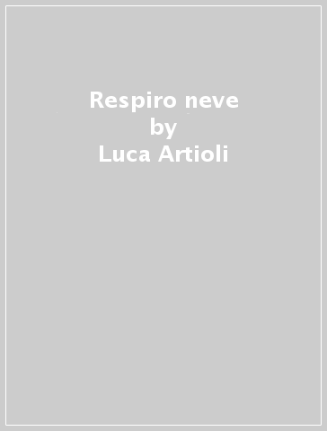 Respiro neve - Luca Artioli