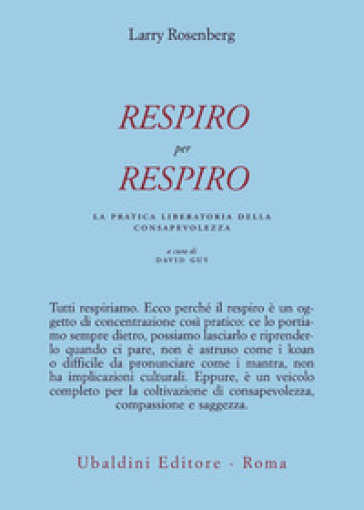 Respiro per respiro. La pratica liberatoria della consapevolezza - Larry Rosenberg