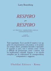 Respiro per respiro. La pratica liberatoria della consapevolezza