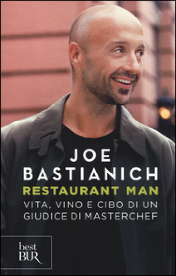 Restaurant man. Vita, vino e cibo di un giudice di MasterChef - Joe Bastianich