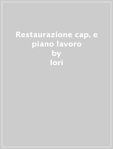 Restaurazione cap. e piano lavoro - Iori