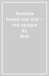 Restless breed/riot live - red opaque