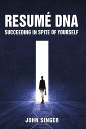 Resume DNA: Succeeding in Spite of Yourself