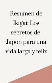 Resumen de Ikigai: Los secretos de Japón para una vida larga y feliz