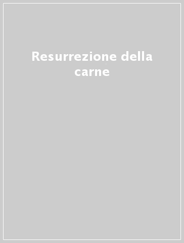 Resurrezione della carne