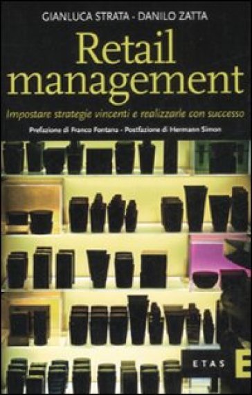 Retail management. Impostare strategie vincenti e realizzarle con successo - Gianluca Strata - Danilo Zatta