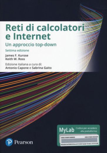 Reti di calcolatori e internet. Un approccio top-down. Ediz. mylab. Con eText. Con aggiornamento online - James F. Kurose - Keith W. Ross