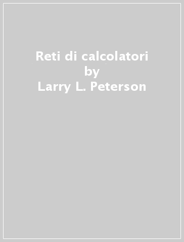 Reti di calcolatori - Larry L. Peterson - Bruce S. Davie