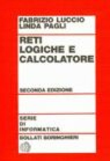 Reti logiche e calcolatore - Fabrizio Luccio - Linda Pagli