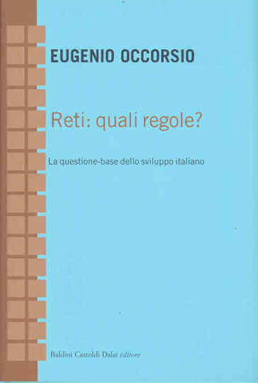 Reti: quali regole? La questione-base dello sviluppo italiano - Eugenio Occorsio