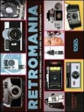 Retromania. Le fotocamere più originali dell era d oro della fotografia