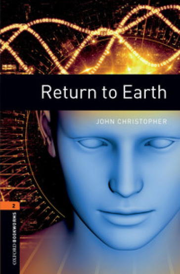 Return to Earth. Oxford bookworms library. Livello 2. Con CD Audio formato MP3. Con espansione online