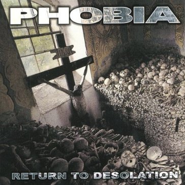 Return to desolation - Phobia