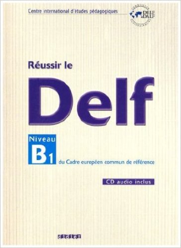 Réussir le Delf B1. Per le Scuole superiori. Con CD Audio - Dominique Chevallier - Yves Dayez