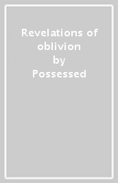 Revelations of oblivion