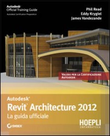 Revit Architecture 2012. la guida ufficiale - Phil Read