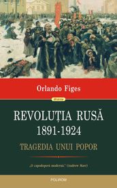 Revoluia Rusa, 1891-1924. Tragedia unui popor