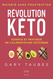 Révolution kéto - Science et pratique de l alimentation cétogène