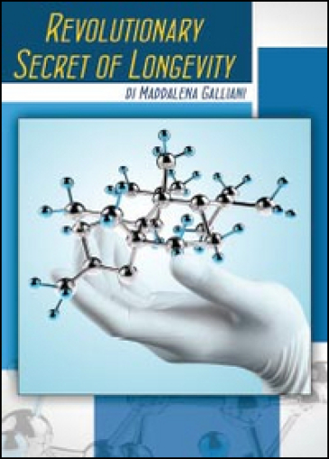 Revolutionary secret of longevity - Maddalena Galliani