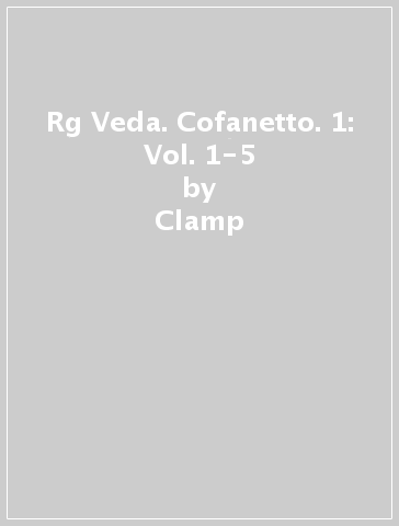 Rg Veda. Cofanetto. 1: Vol. 1-5 - Clamp