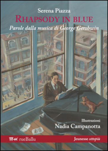 Rhapsody in blue. Parole dalla musica di George Gershwin. Ediz. illustrata - Serena Piazza