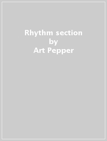 Rhythm section - Art Pepper