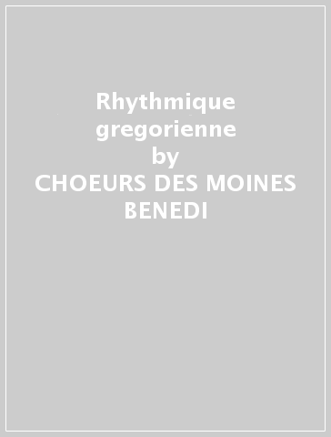 Rhythmique gregorienne - CHOEURS DES MOINES BENEDI