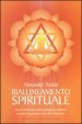 Riallineamento spirituale. Nuove dimensioni della guarigione spirituale secondo il guaritore russo Pjotr Elkunoviz