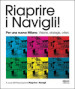 Riaprire i navigli! Per una nuova Milano. Visione, strategie, criteri