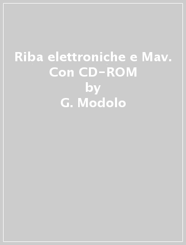 Riba elettroniche e Mav. Con CD-ROM - G. Modolo