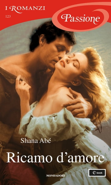 Ricamo d'amore (I Romanzi Passione) - Shana Abé
