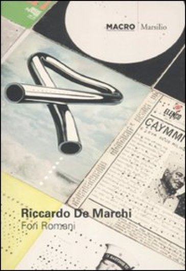Riccardo De Marchi. Fori Romani. Catalogo della mostra (Roma, 25 giugno, 30 ottobre 2011). Ediz. italiana e inglese