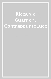 Riccardo Guarneri. ContrappuntoLuce