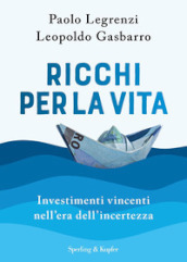 Ricchi per la vita. Investimenti vincenti nell