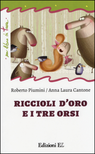 Riccioli d'oro e i tre orsi - Roberto Piumini - Anna Laura Cantone