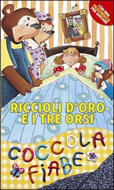 Riccioli d'oro e i tre orsi. Ediz. illustrata - Sara Benecino