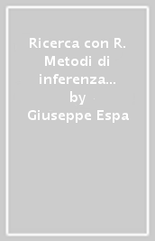 Ricerca con R. Metodi di inferenza statistica