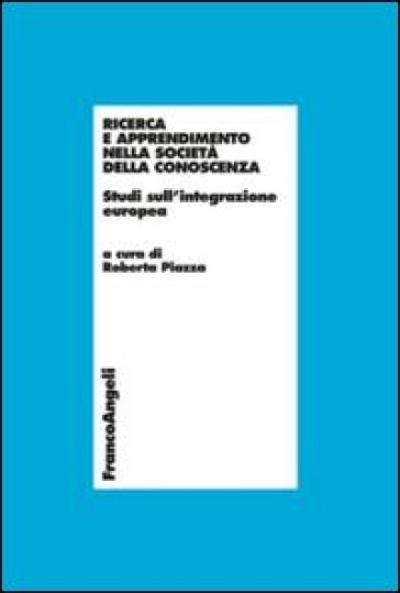 Ricerca e apprendimento nella società della conoscenza. Studi sull'integrazione europea