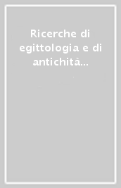 Ricerche di egittologia e di antichità copte. 2.