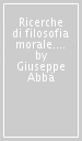 Ricerche di filosofia morale. 1.Quale impostazione per la filosofia morale?