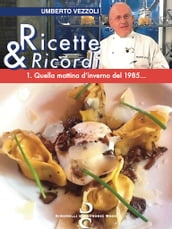 Ricette & Ricordi 1. Quella mattina d inverno del 1985...