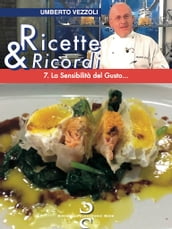 Ricette & Ricordi  7. La Sensibilità del Gusto