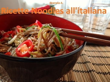 Ricette di cucina con Noodles all'Italiana - A. Granata