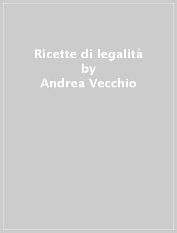 Ricette di legalità - Andrea Vecchio