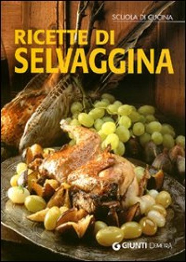 Ricette di selvaggina - NA - Monica Del Soldato