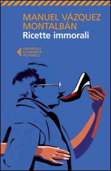 Ricette immorali - Manuel Vazquez Montalban