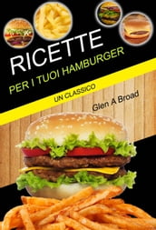 Ricette per i tuoi hamburger: un classico